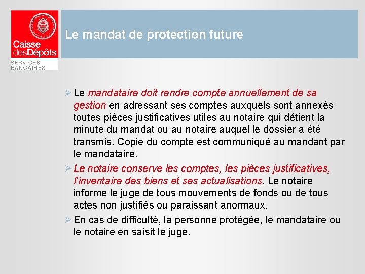 Le mandat de protection future Ø Le mandataire doit rendre compte annuellement de sa