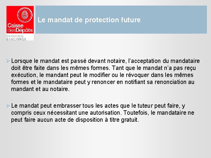 Le mandat de protection future Ø Lorsque le mandat est passé devant notaire, l’acceptation