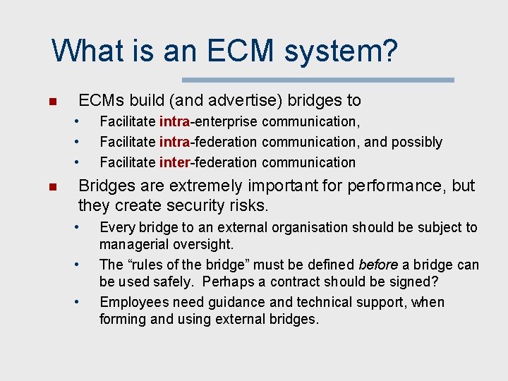 What is an ECM system? n ECMs build (and advertise) bridges to • •