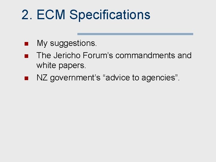 2. ECM Specifications n n n My suggestions. The Jericho Forum’s commandments and white