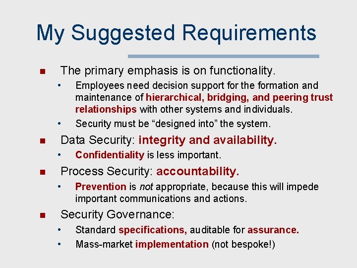 My Suggested Requirements n The primary emphasis is on functionality. • • n Data
