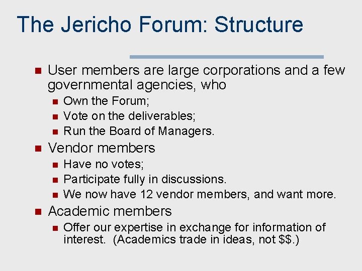 The Jericho Forum: Structure n User members are large corporations and a few governmental