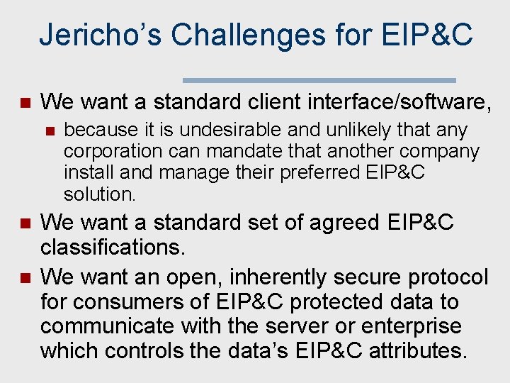 Jericho’s Challenges for EIP&C n We want a standard client interface/software, n n n