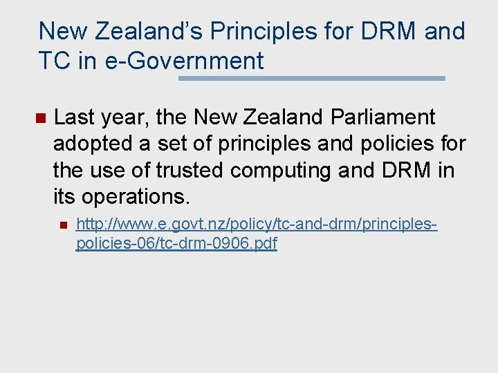 New Zealand’s Principles for DRM and TC in e-Government n Last year, the New
