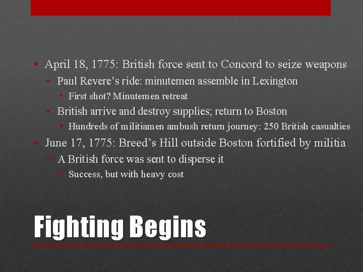  • April 18, 1775: British force sent to Concord to seize weapons •