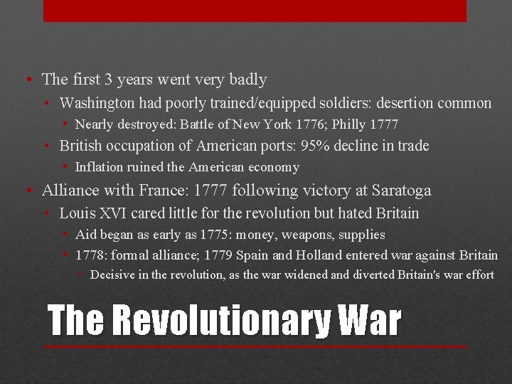  • The first 3 years went very badly • Washington had poorly trained/equipped