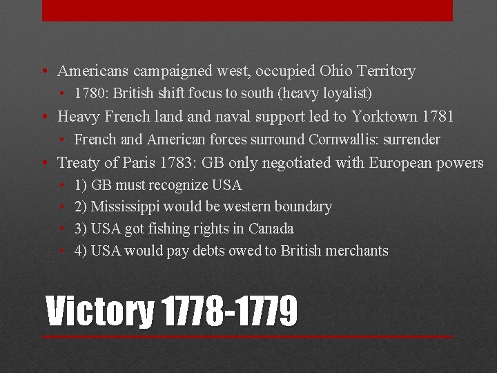  • Americans campaigned west, occupied Ohio Territory • 1780: British shift focus to