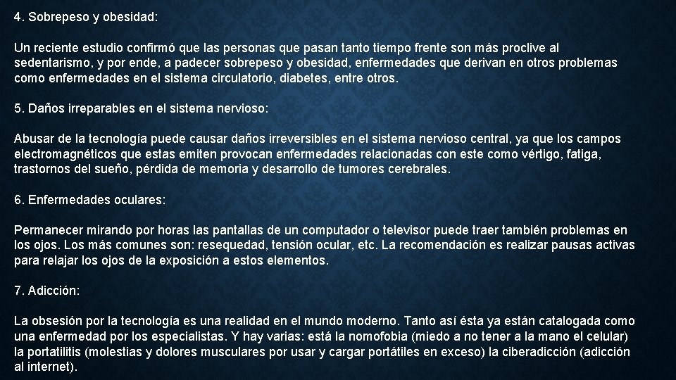 4. Sobrepeso y obesidad: Un reciente estudio confirmó que las personas que pasan tanto