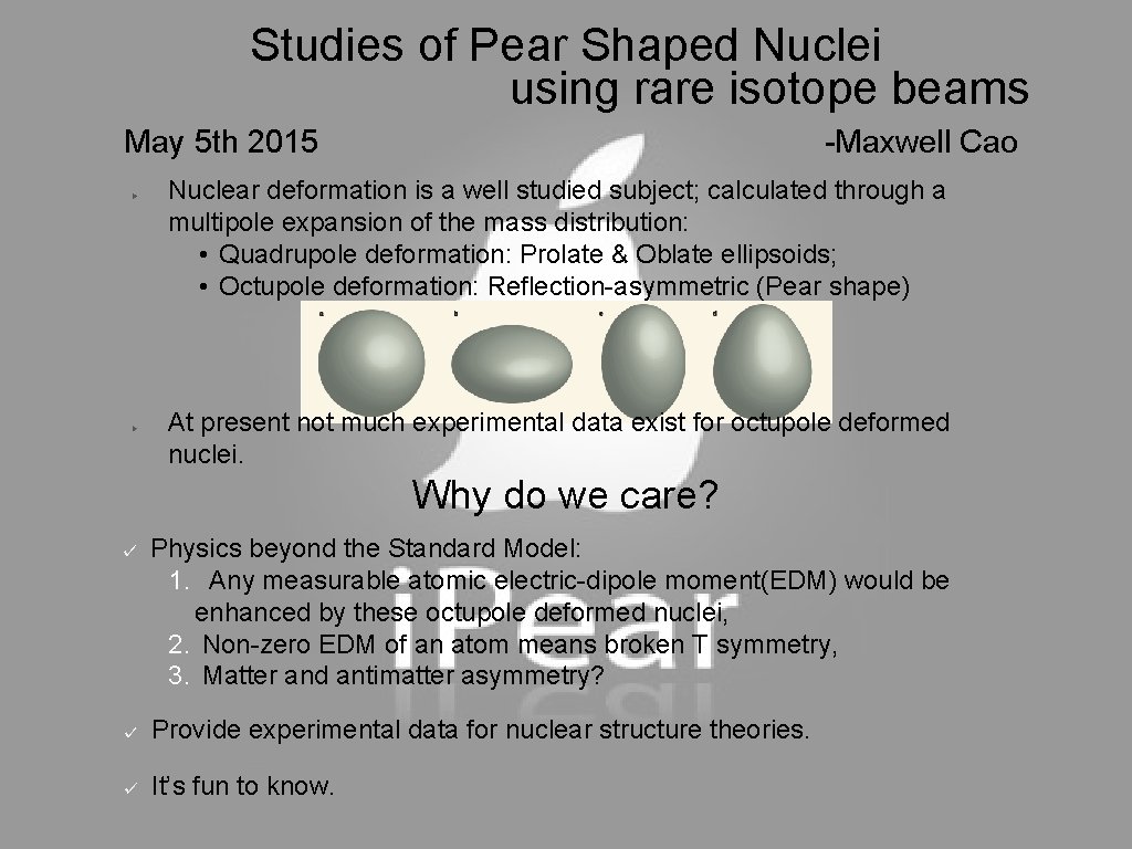 Studies of Pear Shaped Nuclei using rare isotope beams May 5 th 2015 -Maxwell