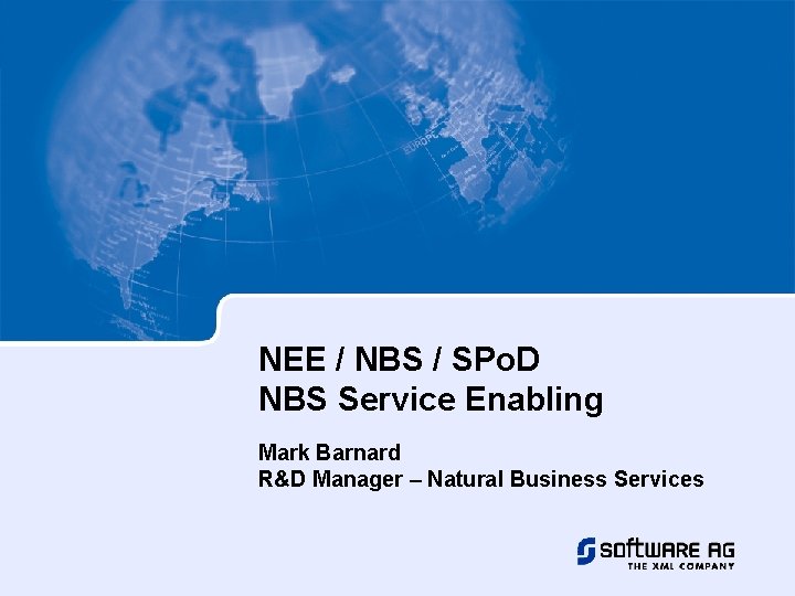 NEE / NBS / SPo. D NBS Service Enabling Mark Barnard R&D Manager –
