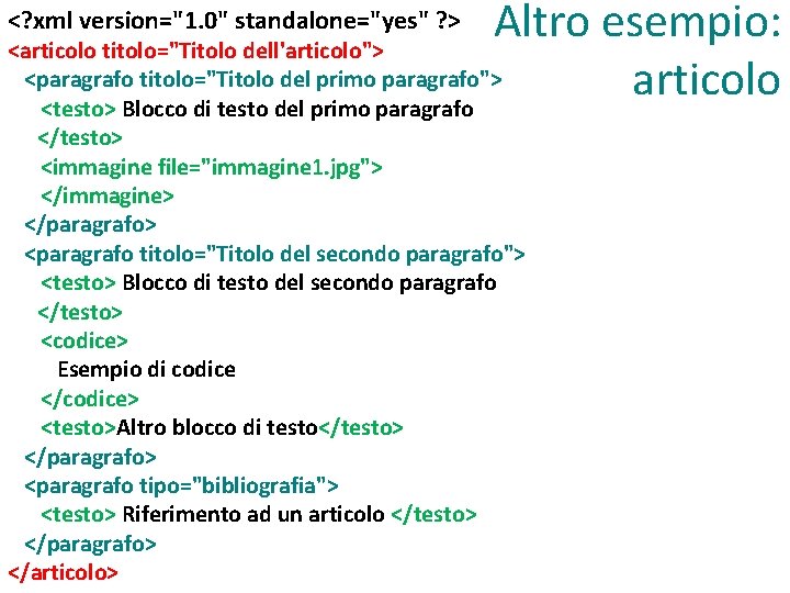 Altro esempio: <articolo titolo="Titolo dell'articolo"> <paragrafo titolo="Titolo del primo paragrafo"> articolo <testo> Blocco di