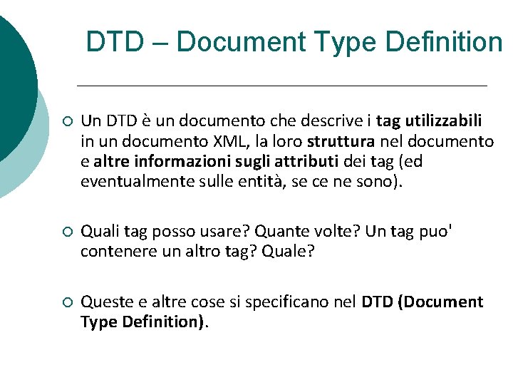DTD – Document Type Definition Un DTD è un documento che descrive i tag
