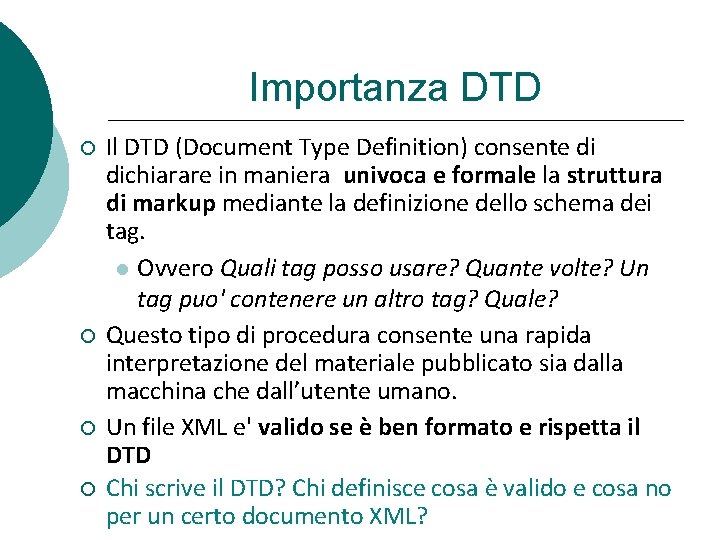 Importanza DTD Il DTD (Document Type Definition) consente di dichiarare in maniera univoca e