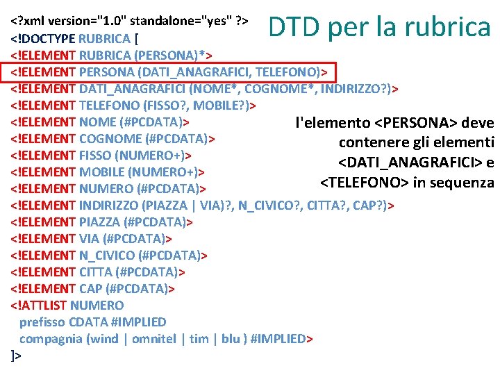 DTD per la rubrica <? xml version="1. 0" standalone="yes" ? > <!DOCTYPE RUBRICA [