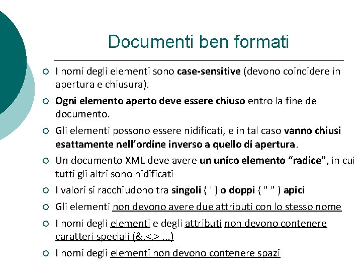 Documenti ben formati I nomi degli elementi sono case-sensitive (devono coincidere in apertura e