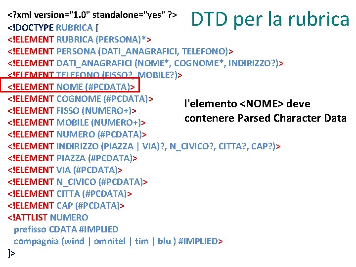 DTD per la rubrica <? xml version="1. 0" standalone="yes" ? > <!DOCTYPE RUBRICA [