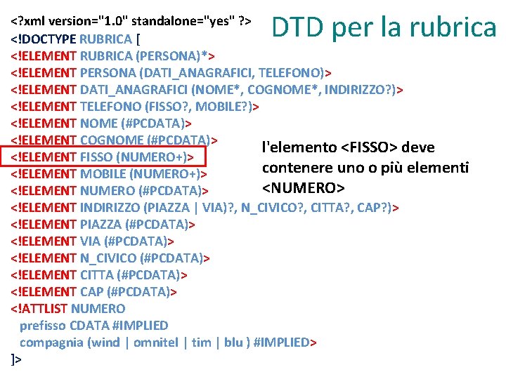 DTD per la rubrica <? xml version="1. 0" standalone="yes" ? > <!DOCTYPE RUBRICA [