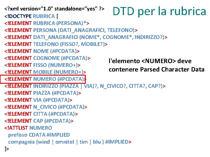 DTD per la rubrica <? xml version="1. 0" standalone="yes" ? > <!DOCTYPE RUBRICA [