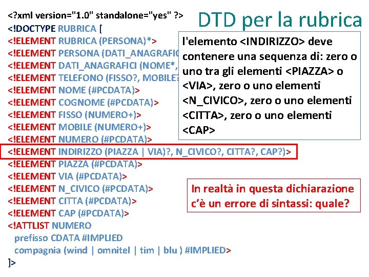 DTD per la rubrica <? xml version="1. 0" standalone="yes" ? > <!DOCTYPE RUBRICA [