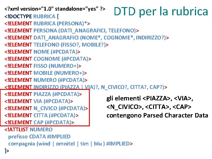 DTD per la rubrica <? xml version="1. 0" standalone="yes" ? > <!DOCTYPE RUBRICA [