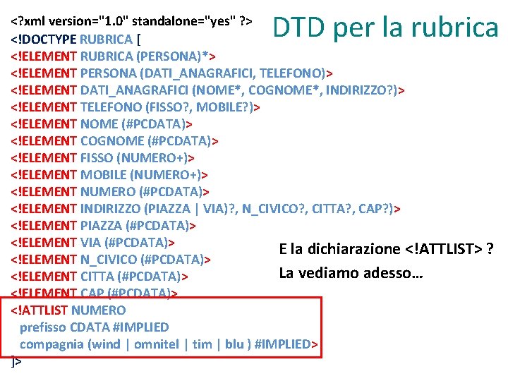 DTD per la rubrica <? xml version="1. 0" standalone="yes" ? > <!DOCTYPE RUBRICA [