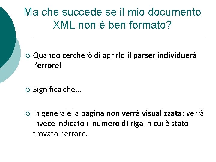 Ma che succede se il mio documento XML non è ben formato? Quando cercherò