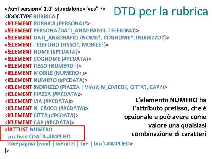 DTD per la rubrica <? xml version="1. 0" standalone="yes" ? > <!DOCTYPE RUBRICA [