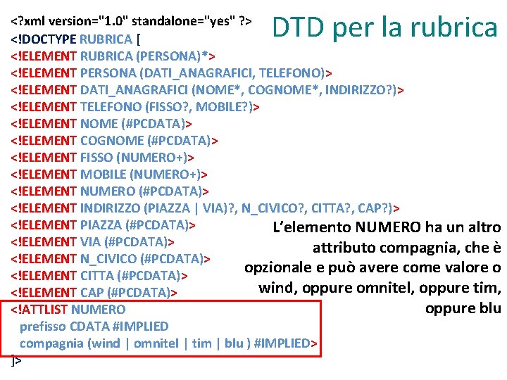 DTD per la rubrica <? xml version="1. 0" standalone="yes" ? > <!DOCTYPE RUBRICA [