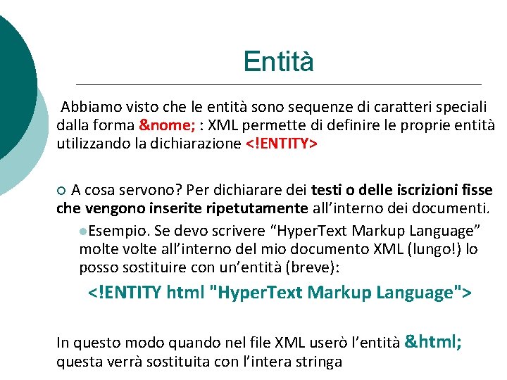 Entità Abbiamo visto che le entità sono sequenze di caratteri speciali dalla forma &nome;