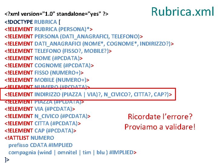 Rubrica. xml <? xml version="1. 0" standalone="yes" ? > <!DOCTYPE RUBRICA [ <!ELEMENT RUBRICA