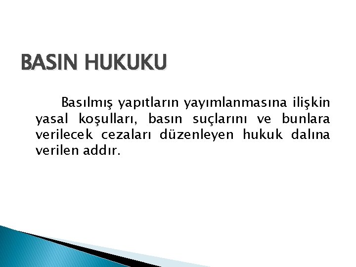 BASIN HUKUKU Basılmış yapıtların yayımlanmasına ilişkin yasal koşulları, basın suçlarını ve bunlara verilecek cezaları