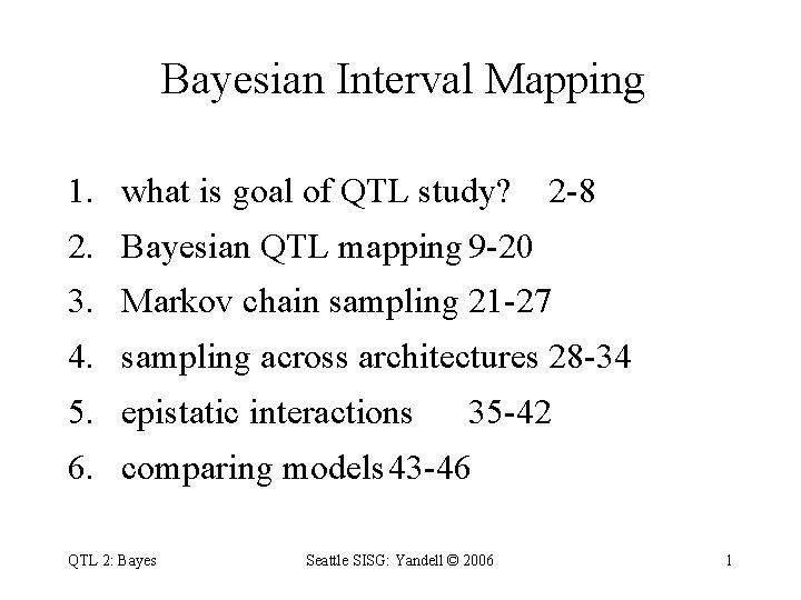 Bayesian Interval Mapping 1. what is goal of QTL study? 2 -8 2. Bayesian