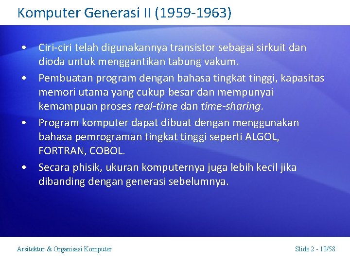 Komputer Generasi II (1959 -1963) • Ciri-ciri telah digunakannya transistor sebagai sirkuit dan dioda