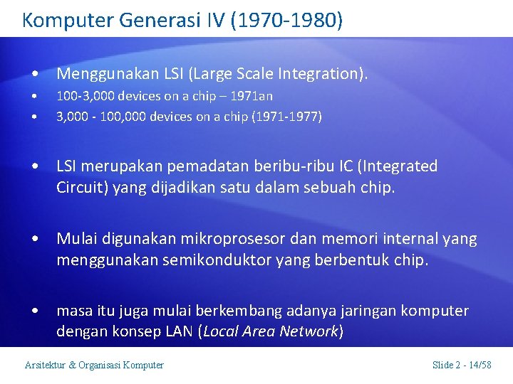 Komputer Generasi IV (1970 -1980) • Menggunakan LSI (Large Scale Integration). • • 100