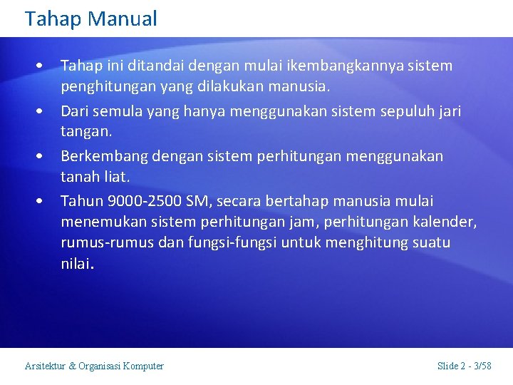 Tahap Manual • Tahap ini ditandai dengan mulai ikembangkannya sistem penghitungan yang dilakukan manusia.