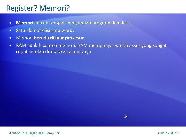 Register? Memori? • • Memori adalah tempat menyimpan program dan data. Satu alamat diisi