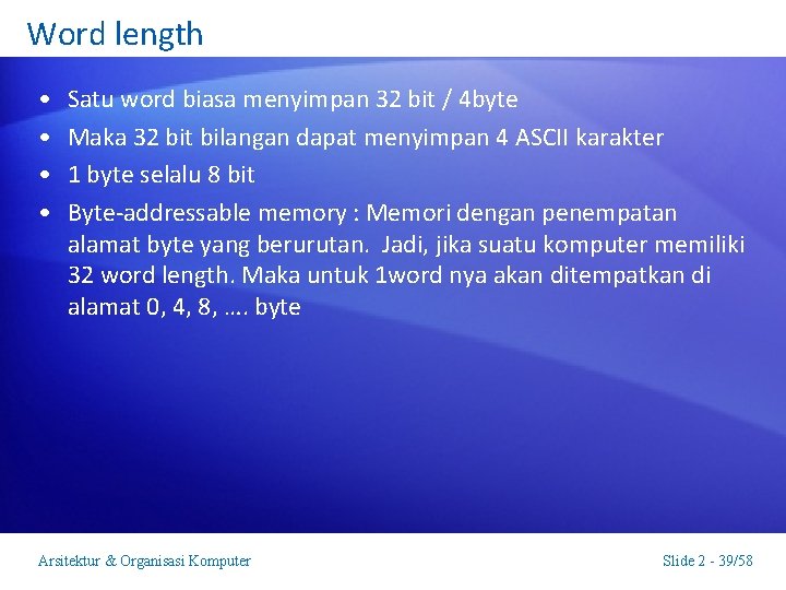 Word length • • Satu word biasa menyimpan 32 bit / 4 byte Maka