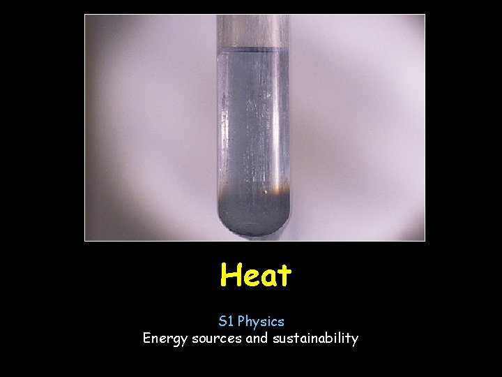 Heat S 1 Physics Energy sources and sustainability 
