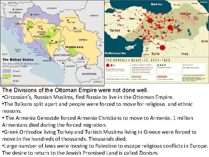 The Divisions of the Ottoman Empire were not done well. • Circassian's, Russian Muslims,