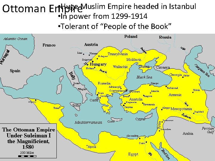  • Huge Muslim Empire headed in Istanbul Ottoman Empire • In power from