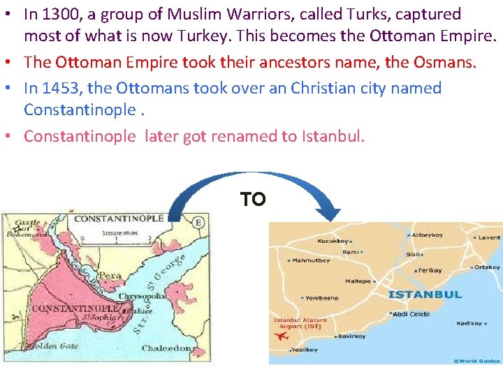  • In 1300, a group of Muslim Warriors, called Turks, captured most of