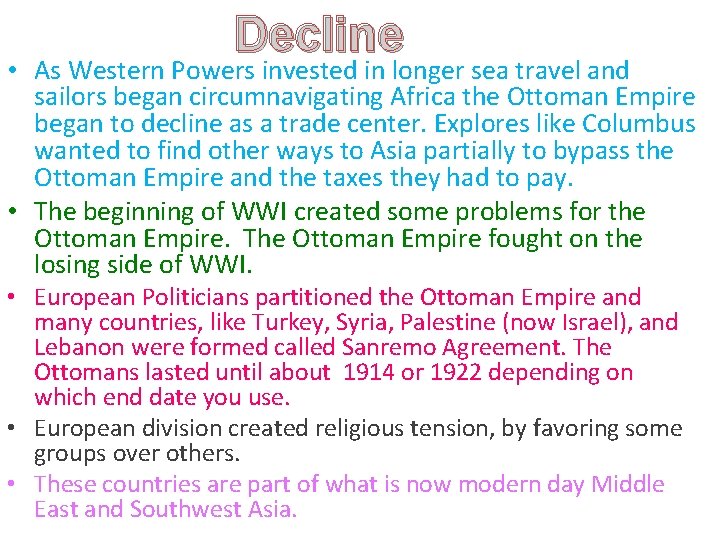 Decline • As Western Powers invested in longer sea travel and sailors began circumnavigating