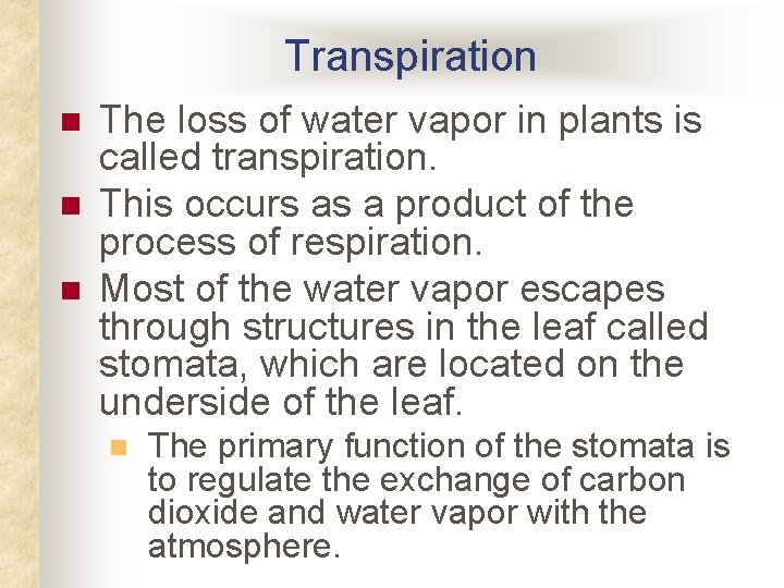 Transpiration n The loss of water vapor in plants is called transpiration. This occurs