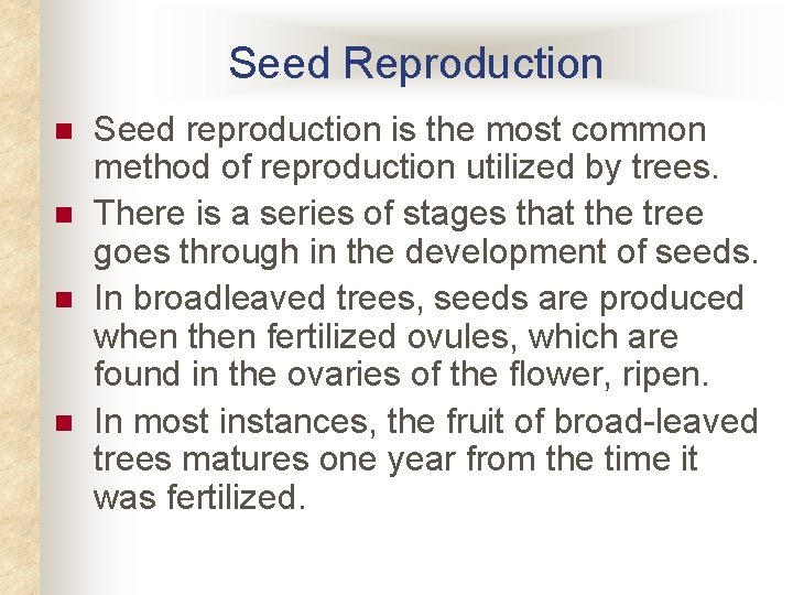 Seed Reproduction n n Seed reproduction is the most common method of reproduction utilized