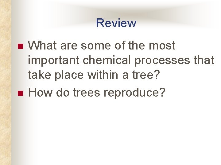 Review n n What are some of the most important chemical processes that take