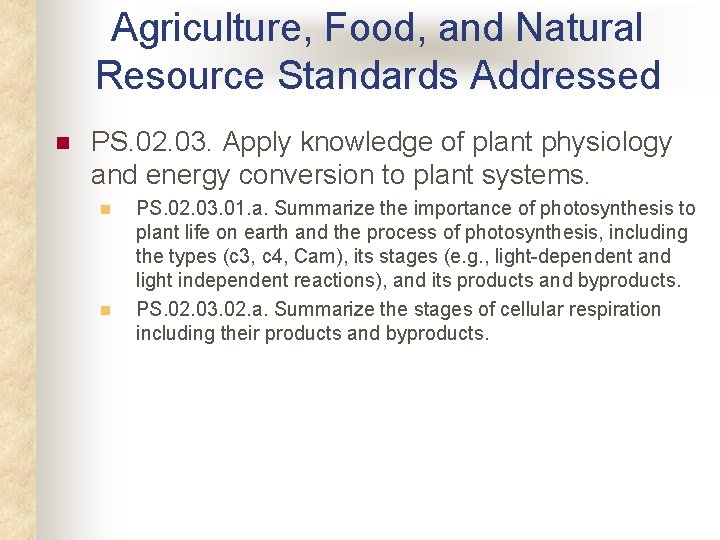 Agriculture, Food, and Natural Resource Standards Addressed n PS. 02. 03. Apply knowledge of