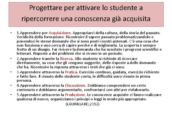 Progettare per attivare lo studente a ripercorrere una conoscenza già acquisita • • •