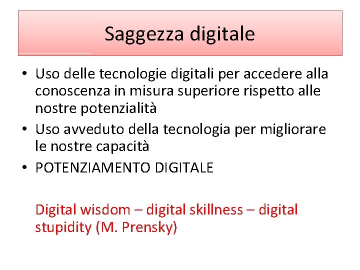 Saggezza digitale • Uso delle tecnologie digitali per accedere alla conoscenza in misura superiore