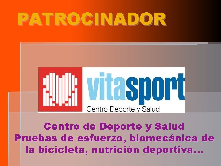 PATROCINADOR Centro de Deporte y Salud Pruebas de esfuerzo, biomecánica de la bicicleta, nutrición