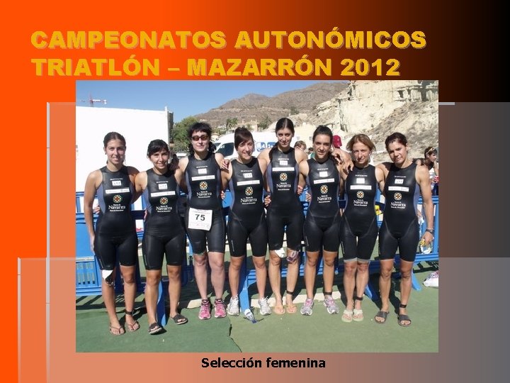 CAMPEONATOS AUTONÓMICOS TRIATLÓN – MAZARRÓN 2012 Selección femenina 